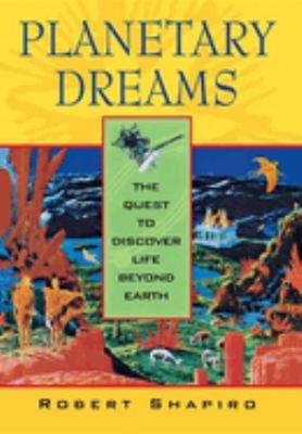 Planetary Dreams : The Quest to Discover Life Beyond Earth Robert