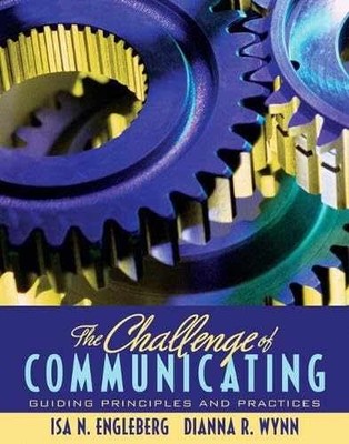 The Challenge of Communicating: - Paperback, by Engleberg Isa N.; - Acceptable n