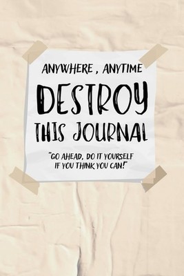 Destroy This Book Anywhere, Anytime: A Creative Book Full of Fun
