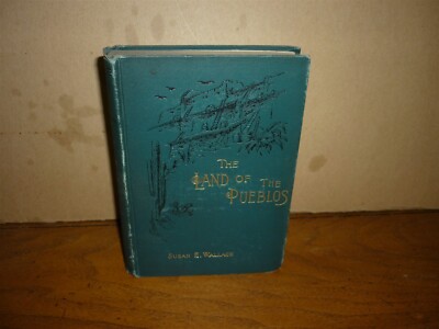 Susan E Wallace. The Land of the Pueblos. 1st ed. 1888. VG copy.