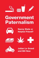 Government Paternalism: Nanny State or Helpful Friend? by Julian Le Grand: Used