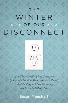 The Winter of Our Disconnect: How Three Totally Wired Teenagers