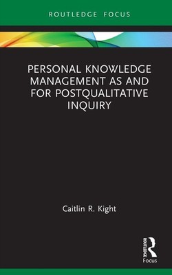 Personal Knowledge Management as and for Postqualitative Inquiry by Caitlin R. K
