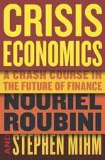 Crisis Economics: A Crash Course in the Future of Finance by Nouriel Roubini, S