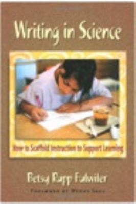 Writing in Science : How to Scaffold Instruction to Support Learn