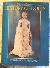 The Collector s History Of Dolls By Constance Eileen King