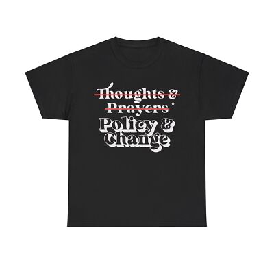 Thoughts and Prayers Policy and Change Tee Shirt T-Shirt