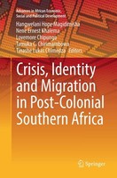 Crisis, Identity And Migration In Post-Colonial Southern Africa Hangwelani Hope