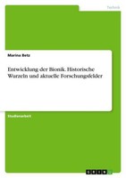 Entwicklung Der Bionik. Historische Wurzeln Und Aktuelle Forschungsfelder Marina