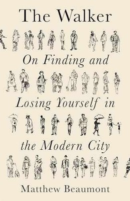 The Walker: On Finding and Losing - Hardcover, by Beaumont Matthew - Very Good