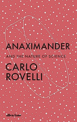 Anaximander: And the Nature of Science - Paperback NEW Rovelli, Carlo