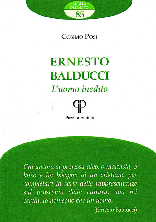 ERNESTO BALDUCCI. L'UOMO INEDITO POSI COSIMO