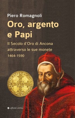 Gold, Silber und Päpste. Das goldene Jahrhundert von Ancona durch seine Münzen 14...