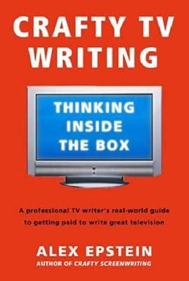 Crafty Tv Writing: Thinking Inside the Box, Epstein, Alex, Used; Good Book