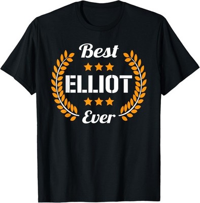 Best Elliot Ever Funny Saying First Name Elliot T-Shirt