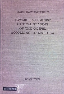 Towards a feminist critical reading of the gospel according to Matthew. Beihefte