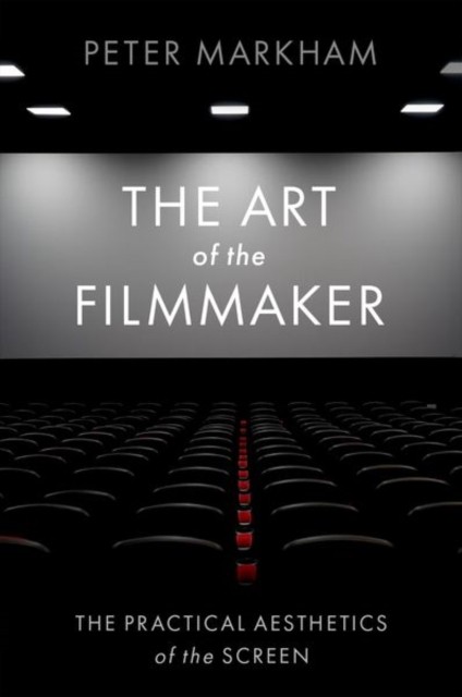 The Art of the Filmmaker by Peter Markham PAPERBACK 9780197631539