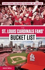The St. Louis Cardinals Fans' Bucket List by Dan O'Neill [Paperback]