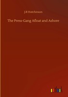 J. R Hutchinson | The Press-Gang Afloat And Ashore | Buch | Englisch (2020)