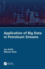 Application of Big Data in Petroleum Streams, Hardcover by Gohil, Jay; Shah, ...