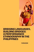 Bridging Languages, Building Bridges: A Performance Ethnography In The Philippin