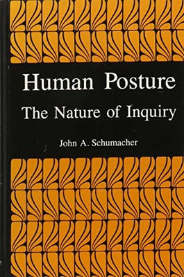 Human Posture: The Nature of Inquiry (SUNY series in... - Schumacher, John A.