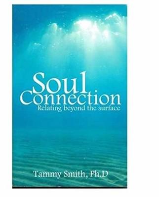 Soul Connection: Relating Beyond - Paperback, by Ph.D. Tammy Smith - Very Good