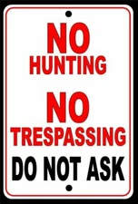 No Hunting NoTrespassing Do Not Ask  Made In The USA New security metal