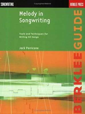 Melody in Songwriting: Tools and Techniques for Writing Hit Songs by Jack...