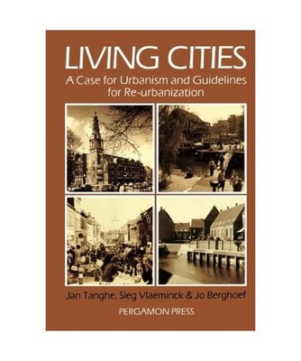 Living Cities: A Case for Urbanism and Guidelines for Re-urbanization 