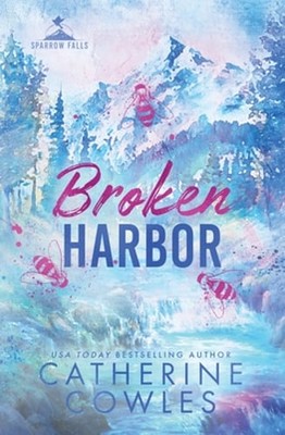 Broken Harbor: A Sparrow Falls Special Edition by Catherine Cowles: Used