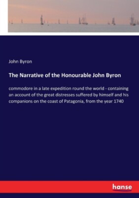 Byron - Narrative of the Honourable   commodore in a late expedition r - X555z