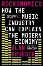 Rockonomics: How the Music Industry Can Explain the Modern Economy by Alan...