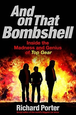 And On That Bombshell: Inside the Madness and Geni by Porter, Richard 140916473X