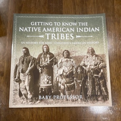 Baby Professor Getting to Know the Native American Indian Tribes PB 2017