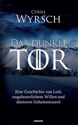 Das dunkle Tor: Eine Geschichte von Leid, ungeheuerlichem Willen und d?steren Ge