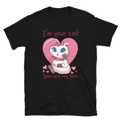 I'm Your Cat Cute Cat Funny Animal Kitty Cats T-Shirt