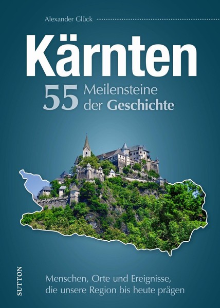 KäRnten. 55 Meilensteine Der Geschichte Alexander GlüCk-image