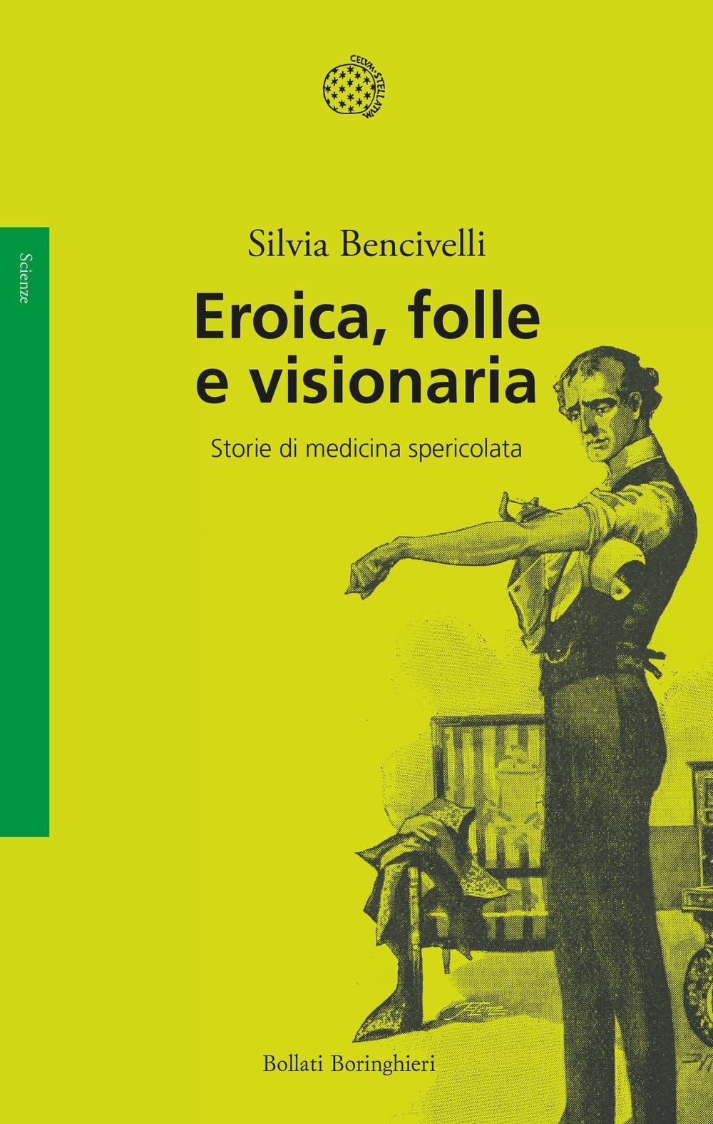 EROICA, FOLLE E VISIONARIA. STORIE DI MEDICINA SPERICOLATA - Immagine 2