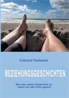 Beziehungsgeschichten: Wie das Leben tats�chlich ist, haben wir alle nicht geler