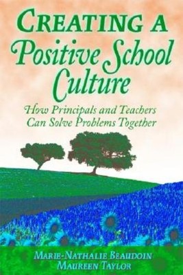 Creating A Positive School Culture: How Principals And Teach...