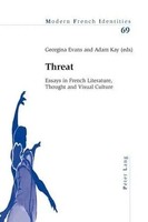 Threat Essays In French Literature, Thought And Visual Culture Adam Kay (U. A.)