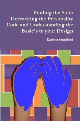Finding the Soul: Uncracking the Personality Code and Understanding the Basic's 