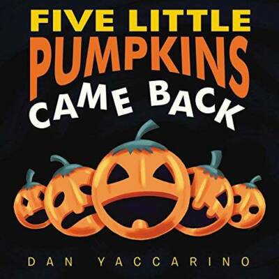 Five Little Pumpkins Came Back Board Book - Board book By Yaccarino, Dan - GOOD