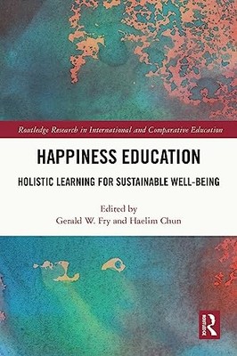 Happiness Education: Holistic Learning for Sustainable Well-Being by Gerald W.