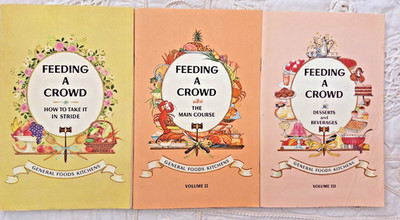 Feeding A Crowd How To Take It In Stride General Foods Kitchens Vols I II III