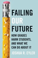 Failing Our Future | How Grades Harm Students, And What We Can Do About It