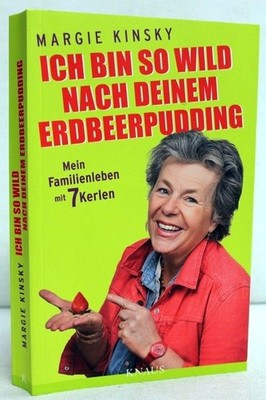 Ich bin so wild nach deinem Erdbeerpudding. Min Familienleben mit 7 Kerlen. Kins