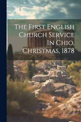 Anonym - Der erste englische Gottesdienst in Chio Weihnachten 1878 - J555z