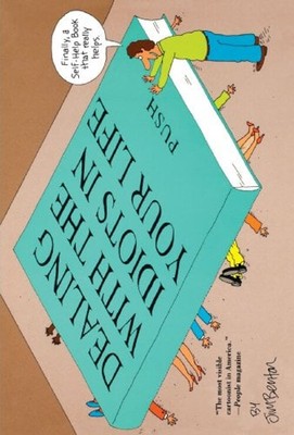 Dealing with the Idiots in Your Life : A Novel of Hollywood Jim B